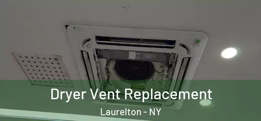  Dryer Vent Replacement Laurelton - NY