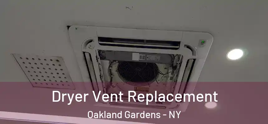  Dryer Vent Replacement Oakland Gardens - NY