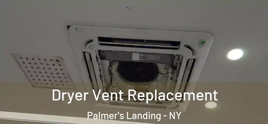  Dryer Vent Replacement Palmer's Landing - NY