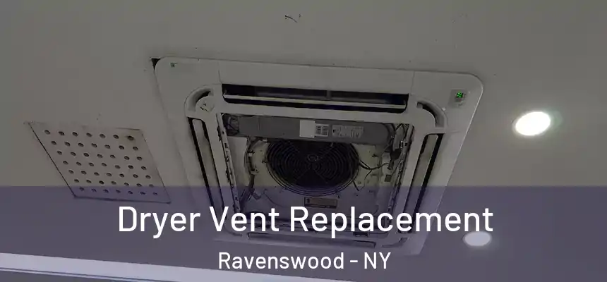  Dryer Vent Replacement Ravenswood - NY