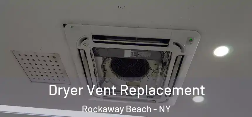 Dryer Vent Replacement Rockaway Beach - NY