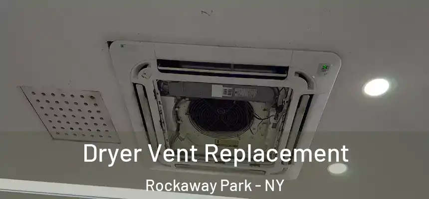  Dryer Vent Replacement Rockaway Park - NY