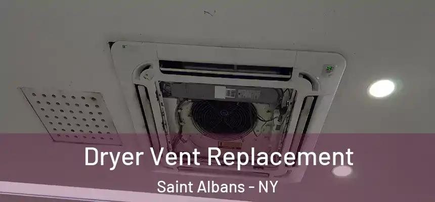  Dryer Vent Replacement Saint Albans - NY