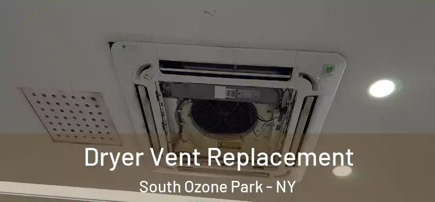  Dryer Vent Replacement South Ozone Park - NY