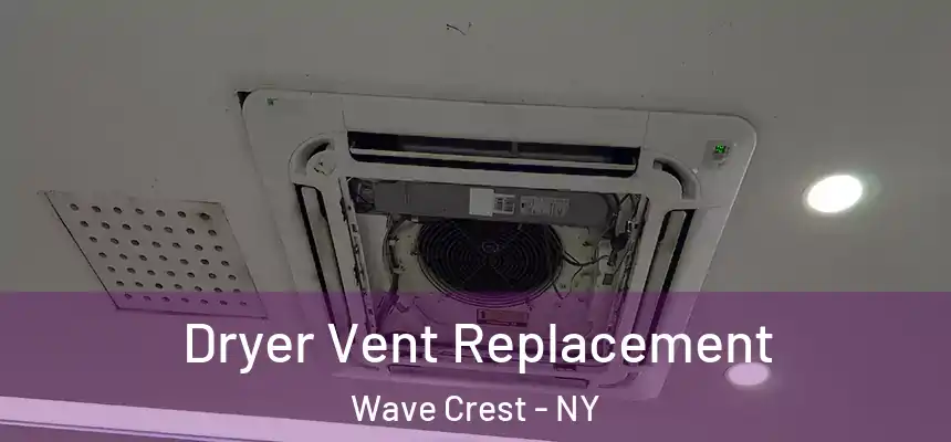  Dryer Vent Replacement Wave Crest - NY
