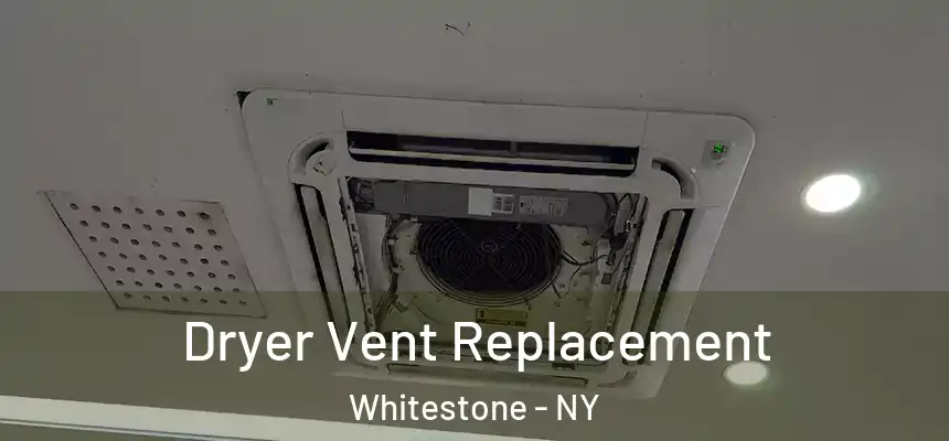 Dryer Vent Replacement Whitestone - NY