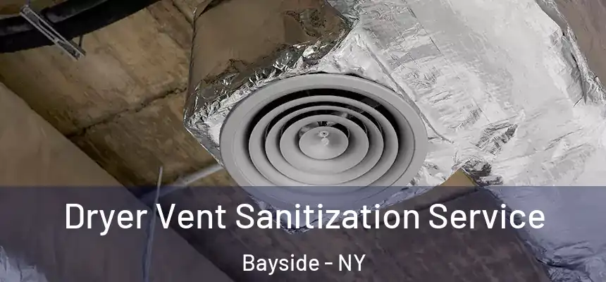 Dryer Vent Sanitization Service Bayside - NY
