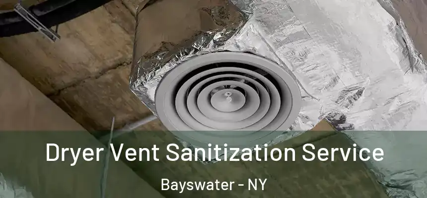 Dryer Vent Sanitization Service Bayswater - NY