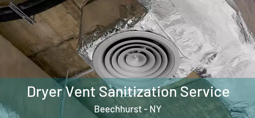 Dryer Vent Sanitization Service Beechhurst - NY