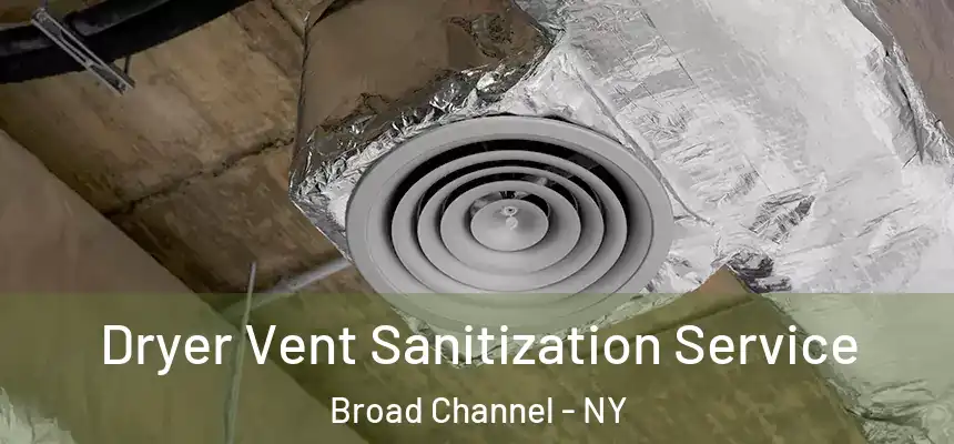 Dryer Vent Sanitization Service Broad Channel - NY