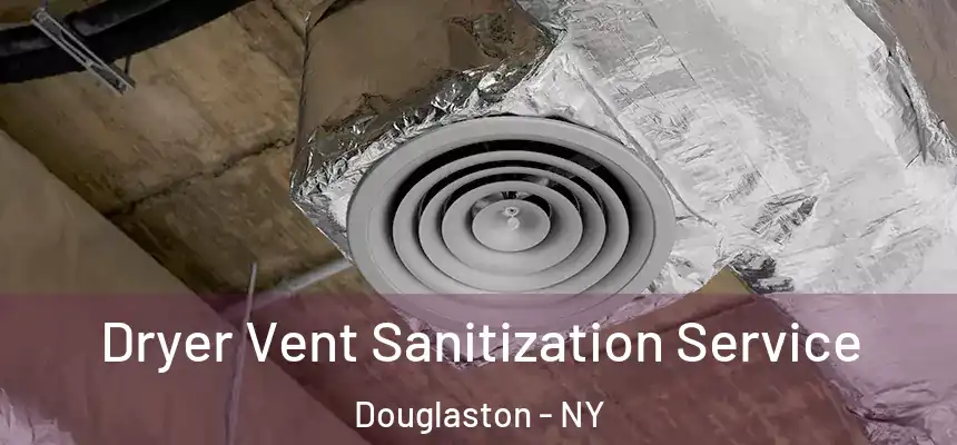 Dryer Vent Sanitization Service Douglaston - NY