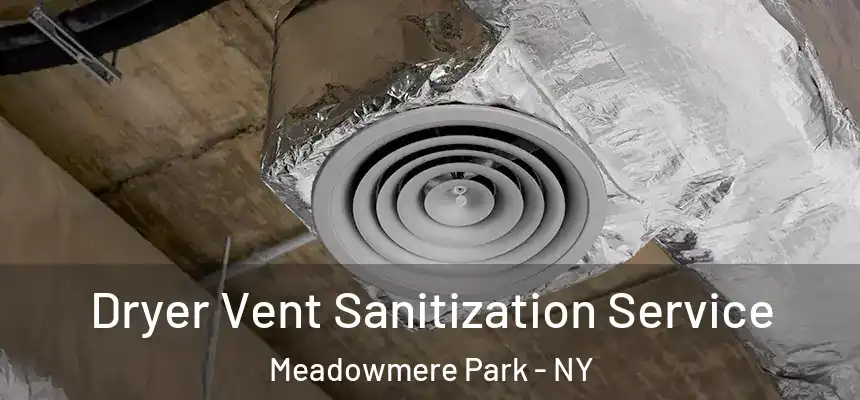 Dryer Vent Sanitization Service Meadowmere Park - NY