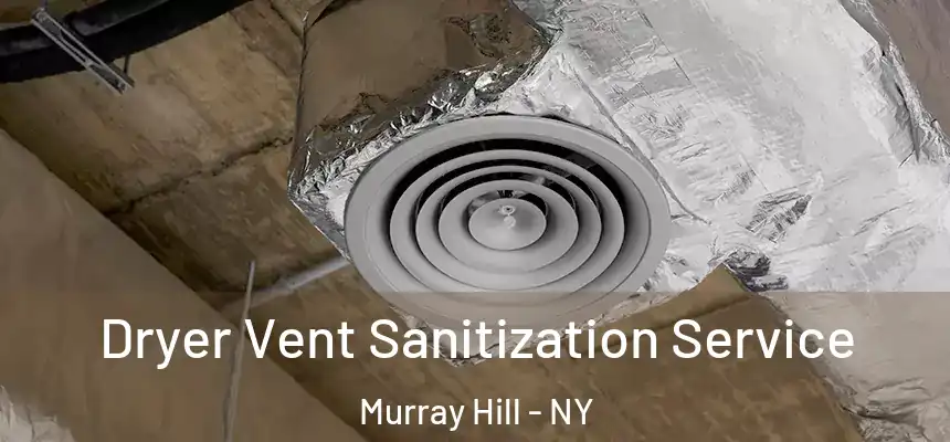  Dryer Vent Sanitization Service Murray Hill - NY