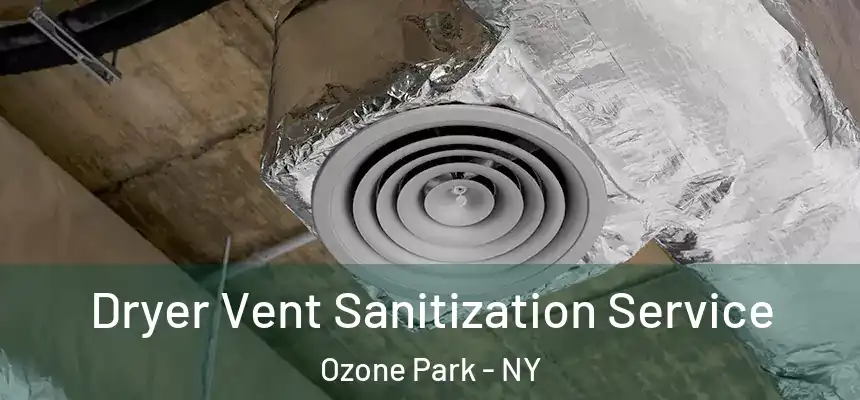 Dryer Vent Sanitization Service Ozone Park - NY