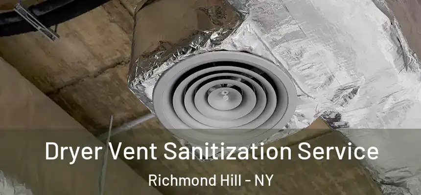 Dryer Vent Sanitization Service Richmond Hill - NY