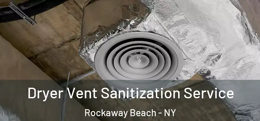  Dryer Vent Sanitization Service Rockaway Beach - NY