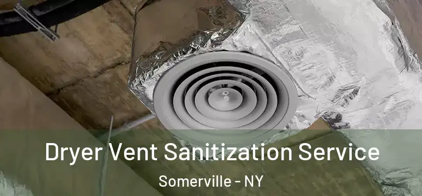 Dryer Vent Sanitization Service Somerville - NY