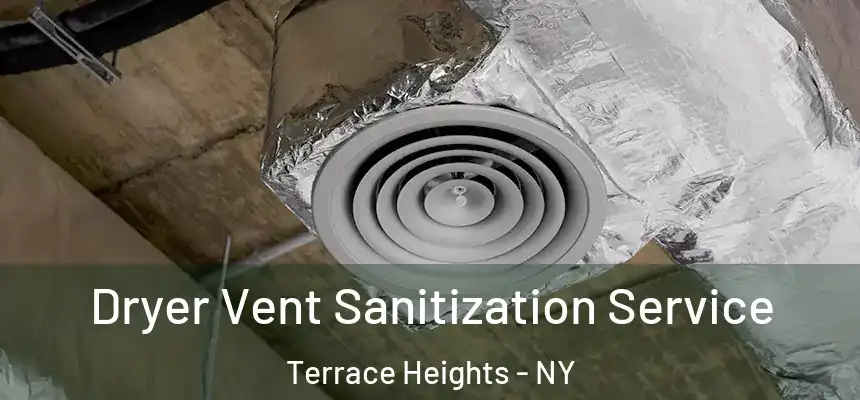 Dryer Vent Sanitization Service Terrace Heights - NY
