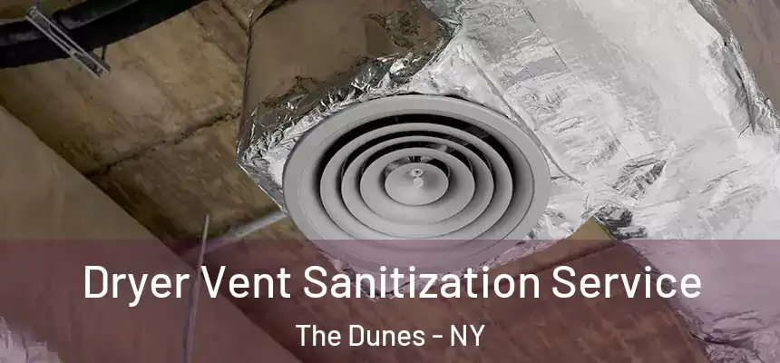 Dryer Vent Sanitization Service The Dunes - NY