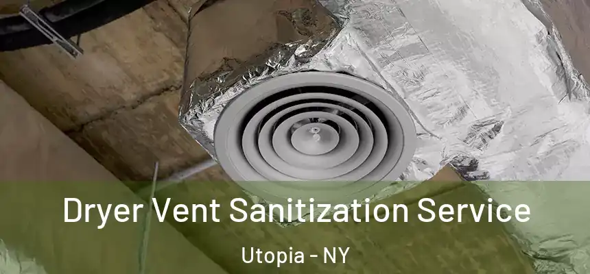  Dryer Vent Sanitization Service Utopia - NY