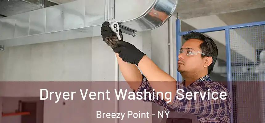  Dryer Vent Washing Service Breezy Point - NY