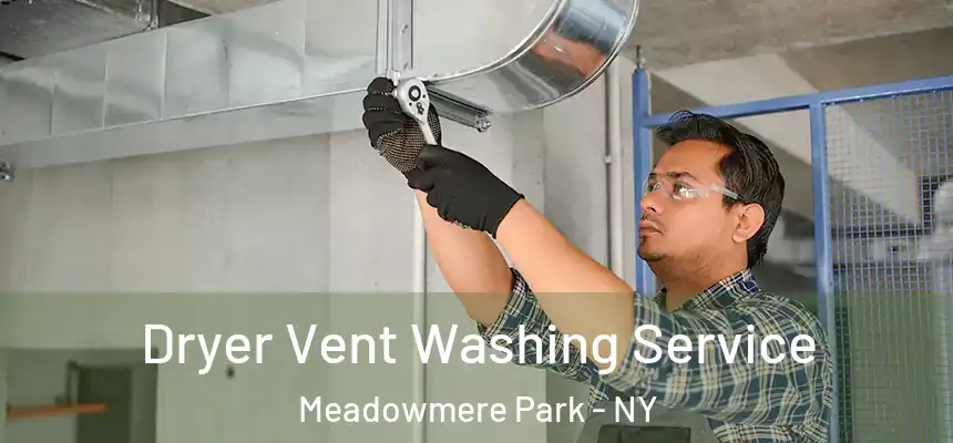 Dryer Vent Washing Service Meadowmere Park - NY