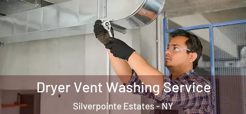  Dryer Vent Washing Service Silverpointe Estates - NY