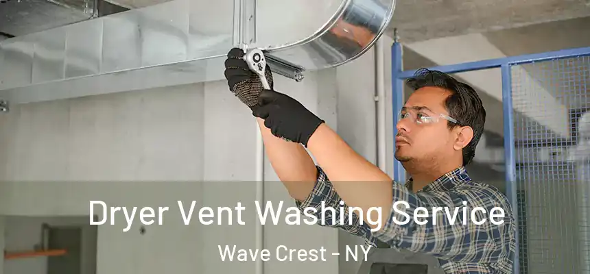  Dryer Vent Washing Service Wave Crest - NY
