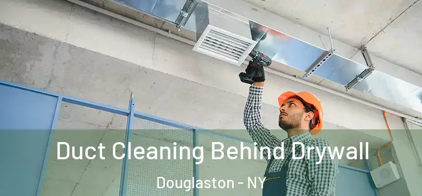 Duct Cleaning Behind Drywall Douglaston - NY