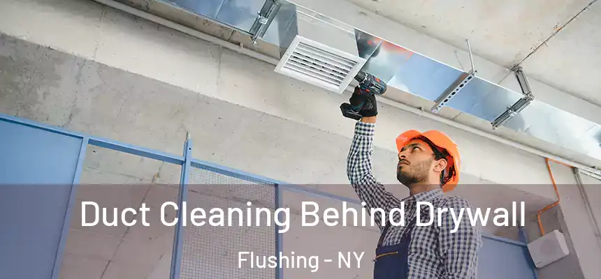  Duct Cleaning Behind Drywall Flushing - NY