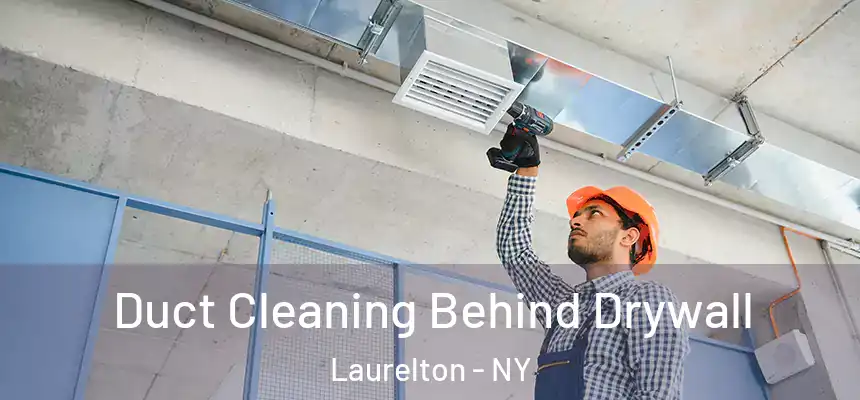 Duct Cleaning Behind Drywall Laurelton - NY