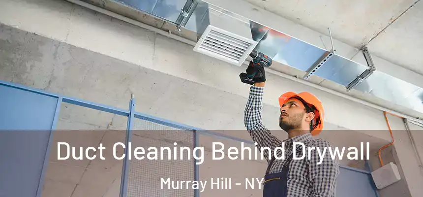 Duct Cleaning Behind Drywall Murray Hill - NY
