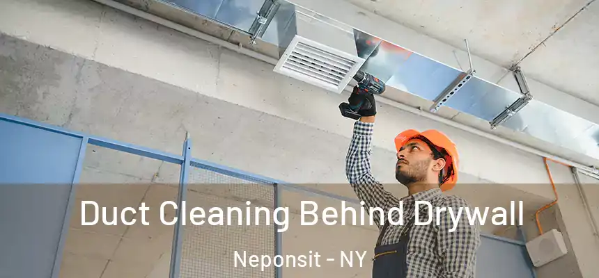  Duct Cleaning Behind Drywall Neponsit - NY