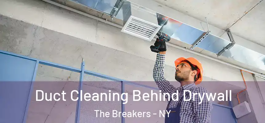 Duct Cleaning Behind Drywall The Breakers - NY