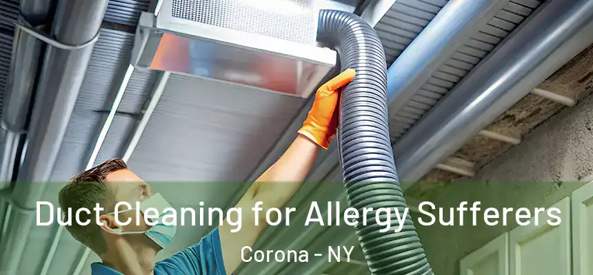  Duct Cleaning for Allergy Sufferers Corona - NY