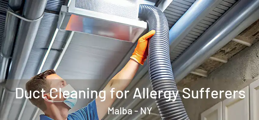 Duct Cleaning for Allergy Sufferers Malba - NY