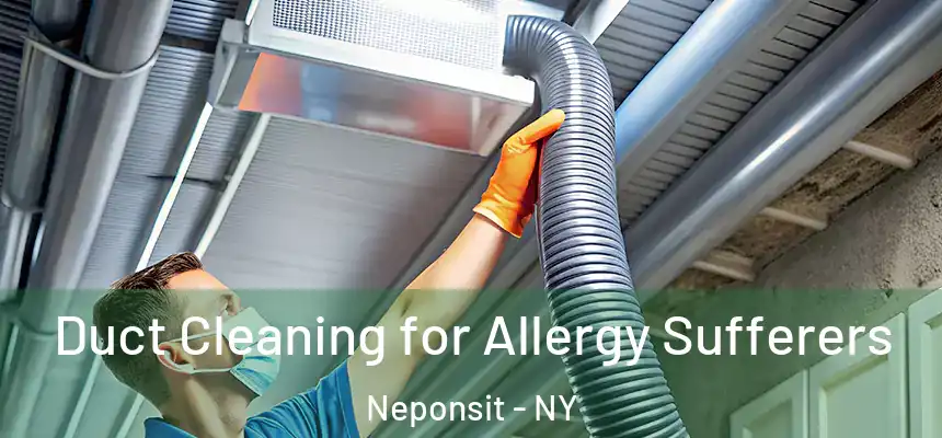 Duct Cleaning for Allergy Sufferers Neponsit - NY