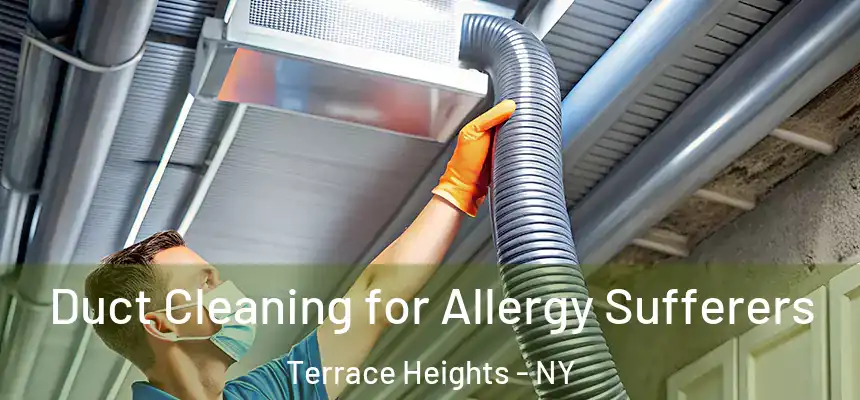  Duct Cleaning for Allergy Sufferers Terrace Heights - NY