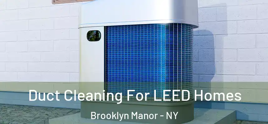  Duct Cleaning For LEED Homes Brooklyn Manor - NY