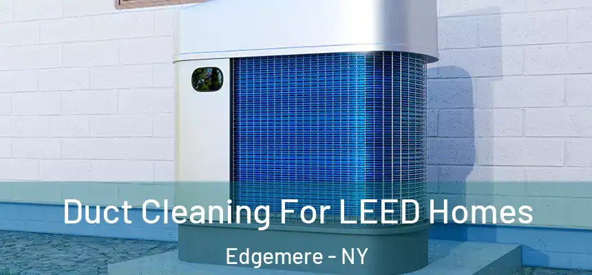 Duct Cleaning For LEED Homes Edgemere - NY