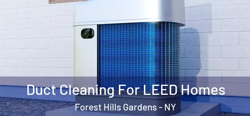  Duct Cleaning For LEED Homes Forest Hills Gardens - NY