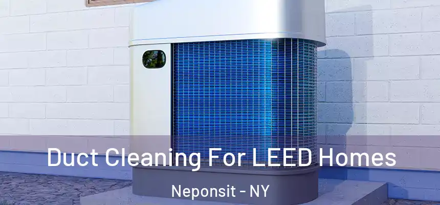 Duct Cleaning For LEED Homes Neponsit - NY
