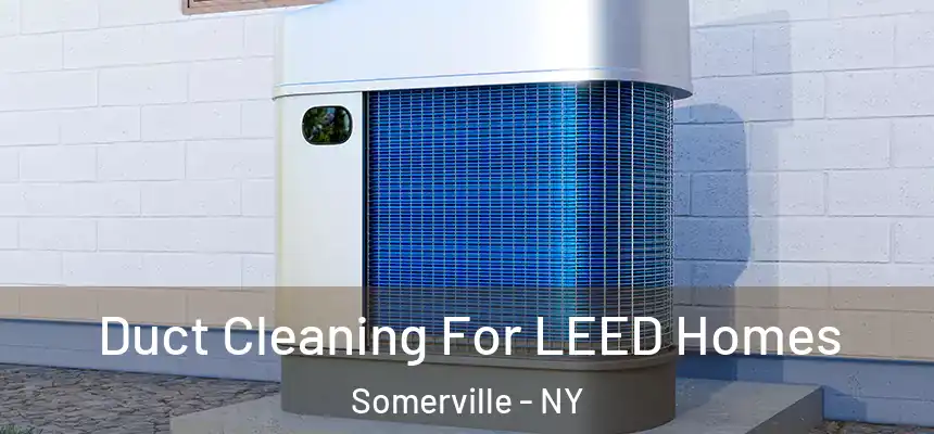 Duct Cleaning For LEED Homes Somerville - NY