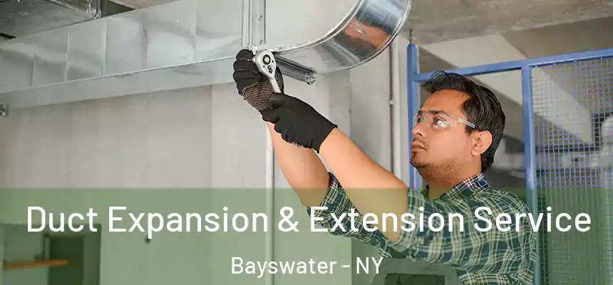  Duct Expansion & Extension Service Bayswater - NY