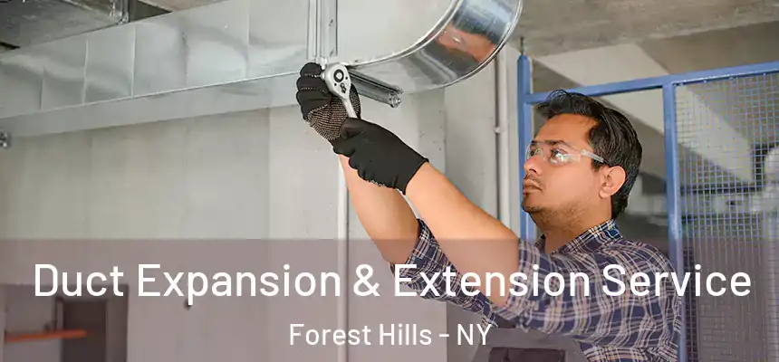 Duct Expansion & Extension Service Forest Hills - NY