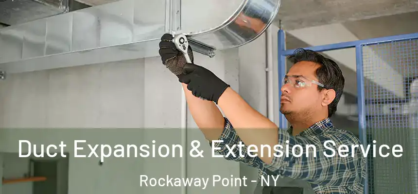  Duct Expansion & Extension Service Rockaway Point - NY