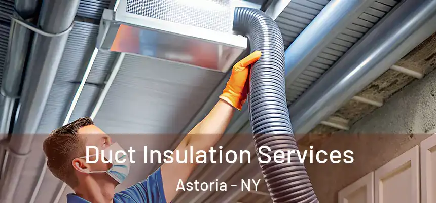  Duct Insulation Services Astoria - NY