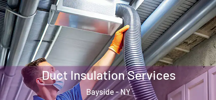 Duct Insulation Services Bayside - NY