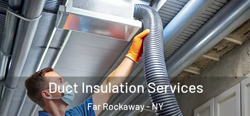  Duct Insulation Services Far Rockaway - NY