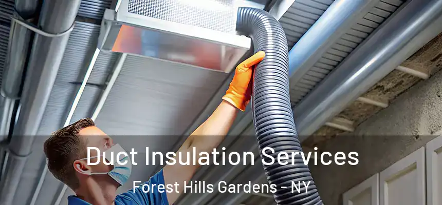 Duct Insulation Services Forest Hills Gardens - NY